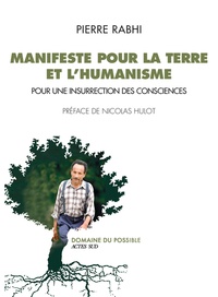 Pierre Rabhi - Manifeste pour la Terre et l'humanisme - Pour une insurection.