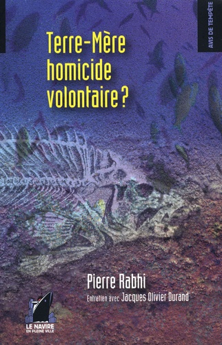 Pierre Rabhi et Jacques-Olivier Durand - Terre-Mère, homicide volontaire ?.