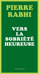 Livre facile à télécharger gratuitement Vers la sobriété heureuse in French 9782742789672 par Pierre Rabhi