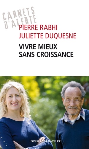 Pierre Rabhi et Juliette Duquesne - Vivre mieux sans croissance.