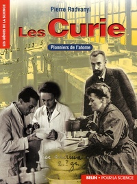 Pierre Radvany - Les Curie - Pionniers de l'atome.