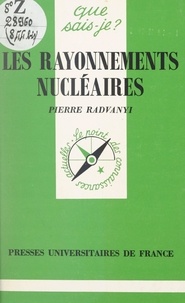Pierre Radvanyi et Paul Angoulvent - Les rayonnements nucléaires.