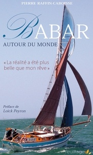 Pierre Raffin-Caboisse - Babar autour du monde - "La réalité a été plus belle que mon rêve".