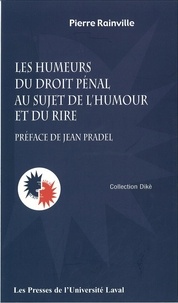 Pierre Rainville - Les humeurs du droit pénal au sujet de l'humour et du rire.
