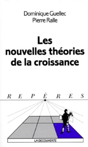 Pierre Ralle et Dominique Guellec - Les Nouvelles Theories De La Croissance. Edition 1997.