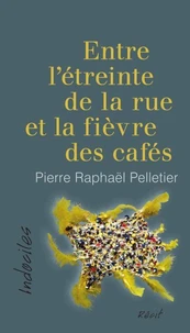 Entre l'étreinte de la rue et la fièvre des cafés