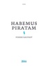 Pierre Raufast - Habemus Piratam.