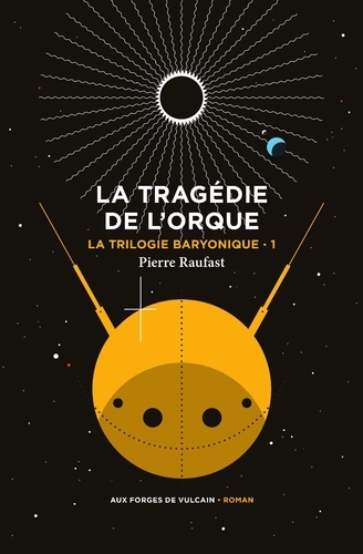 La Trilogie baryonique Tome 1 La tragédie de l'orque