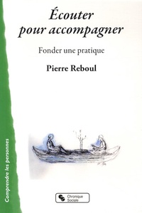 Pierre Reboul - Ecouter pour accompagner - Fonder une pratique.