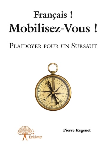 Français ! mobilisez vous !. Plaidoyer pour un Sursaut