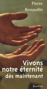 Vivons notre éternité dès maintenant