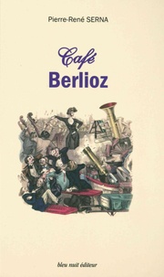 Pierre-René Serna - Café Berlioz.