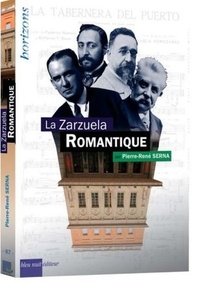 Pierre-René Serna - La Zarzuela romantique.