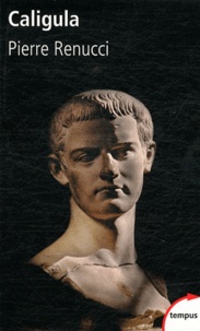 Pierre Renucci - Caligula - L'impudent.