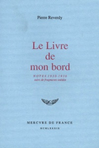 Pierre Reverdy - Le Livre De Mon Bord. Notes 1930-1936, Suivi De Fragments Inedits.