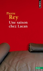 Pierre Rey - Une saison chez Lacan.