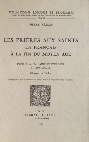 Pierre Rézeau - Les prières aux saints en français à la fin du Moyen Age - Tome 2, Prières à un saint particulier et aux anges.