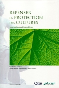 Pierre Ricci et Sibylle Bui - Repenser la protection des cultures - Innovations et transitions.