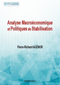 Pierre-Richard Agénor - Analyse macroéconomique et politiques de stabilisation.