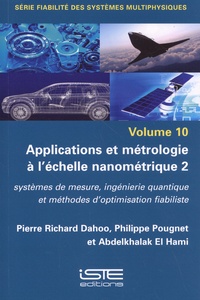 Pierre Richard Dahoo et Philippe Pougnet - Applications et métrologie à l'échelle nanométrique - Volume 2, Systèmes de mesure, ingénierie quantique et méthodes d'optimisation fiabiliste.