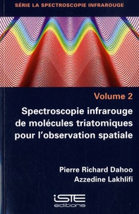 Pierre Richard Dahoo et Azzedine Lakhlifi - Spectroscopie infrarouge de molécules triatomiques pour l'observation spatiale - Volume 2.