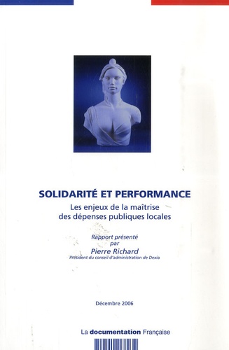 Pierre Richard - Solidarité et performance - Les enjeux de la maîtrise des dépenses publiques locales.