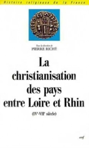 Pierre Riché - La christianisation des pays entre Loire et Rhin - IVe-VIIe siècle, actes du colloque de Nanterre, 3-4 mai 1974.