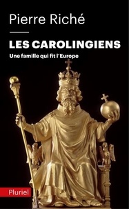 Pierre Riché - Les Carolingiens - Une famille qui fit l'Europe.