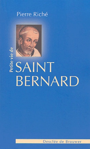 Pierre Riché - Petite vie de saint Bernard.