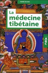Pierre Ricono - La médecine tibétaine.