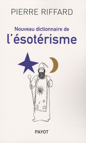 Pierre Riffard - Nouveau dictionnaire de l'ésotérisme.
