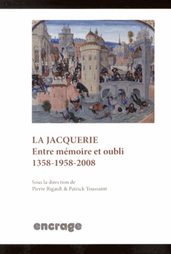 Pierre Rigault et Patrick Toussaint - La Jacquerie - Entre mémoire et oubli (1358-1958-2008).