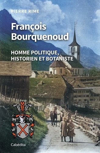 François Bourquenoud. Homme politique, historien et botaniste