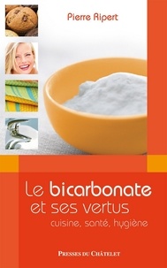 Pierre Ripert - Le Bicarbonate et ses vertus.