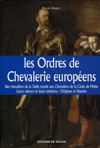 Pierre Ripert - Les ordres de chevalerie européens.