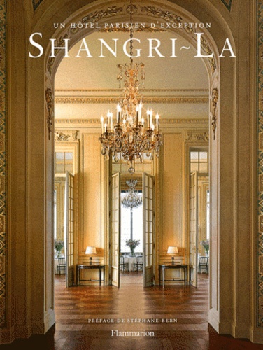Pierre Rival et Dane McDowell - Shangri-La - Un hôtel parisien d'exception.