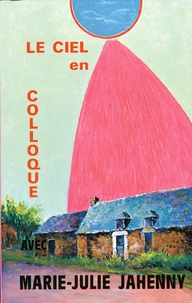 Le Ciel En Colloque Avec Marie-Julie Jahenny. 3eme Edition