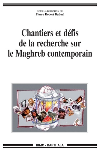 Pierre-Robert Baduel - Chantiers et défis de la recherche sur le Maghreb contemporain.