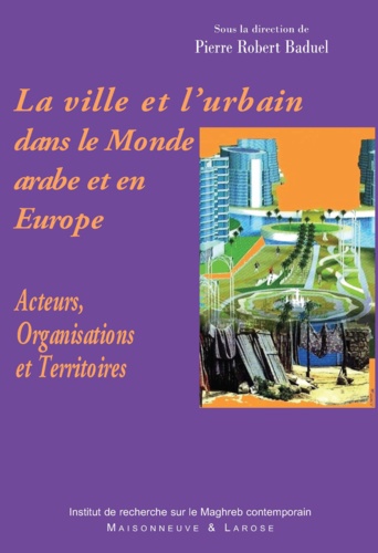 La ville et l'urbains dans le monde arabe et en euripe