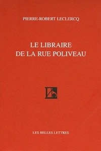 Pierre-Robert Leclercq - Le libraire de la rue Poliveau.