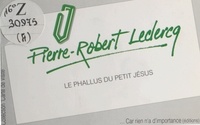 Pierre-Robert Leclercq - Le Phallus du petit Jésus.