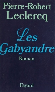 Pierre-Robert Leclercq - Les Gabyandre.