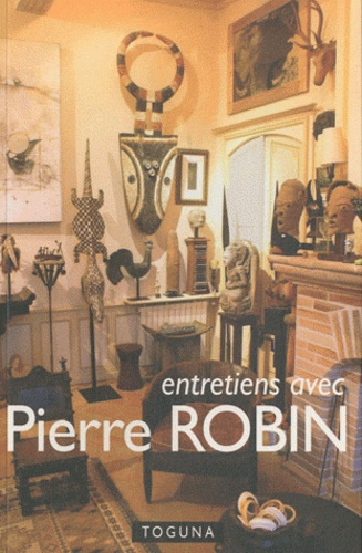 Pierre Robin - Entretiens avec Pierre Robin.