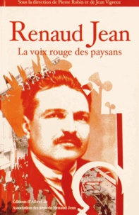 Pierre Robin et Jean Vigreux - Renaud Jean - La voix rouge des paysans.