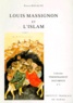 Pierre Rocalve - Louis Massignon Et L'Islam. Place Et Role De L'Islam Et De L'Islamologie Dans La Vie Et L'Oeuvre De Louis Massignon.