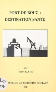 Pierre Roche - Port-de-Bouc : destination santé.