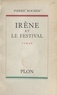 Pierre Rocher - Irène et le festival.