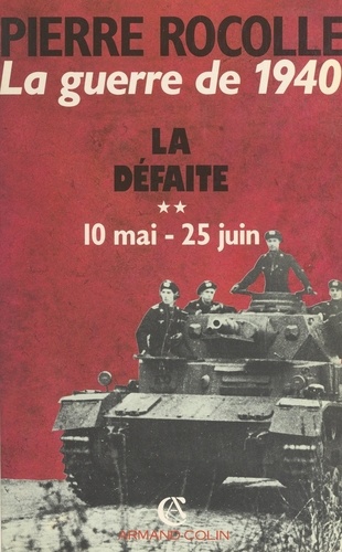 La guerre de 1940 (2). La défaite : 10 mai - 25 juin