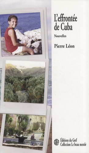 Pierre Roger Léon - L'effrontée de Cuba.