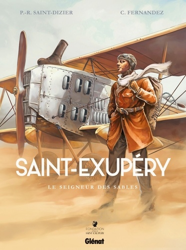 Pierre-Roland Saint-Dizier et Cédric Fernandez - Saint-Exupéry Tome 1 : Le seigneur des sables.